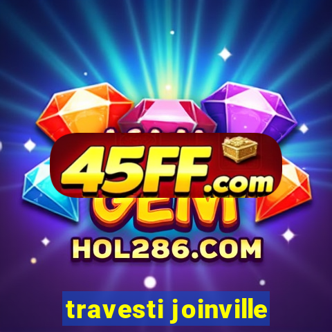 travesti joinville
